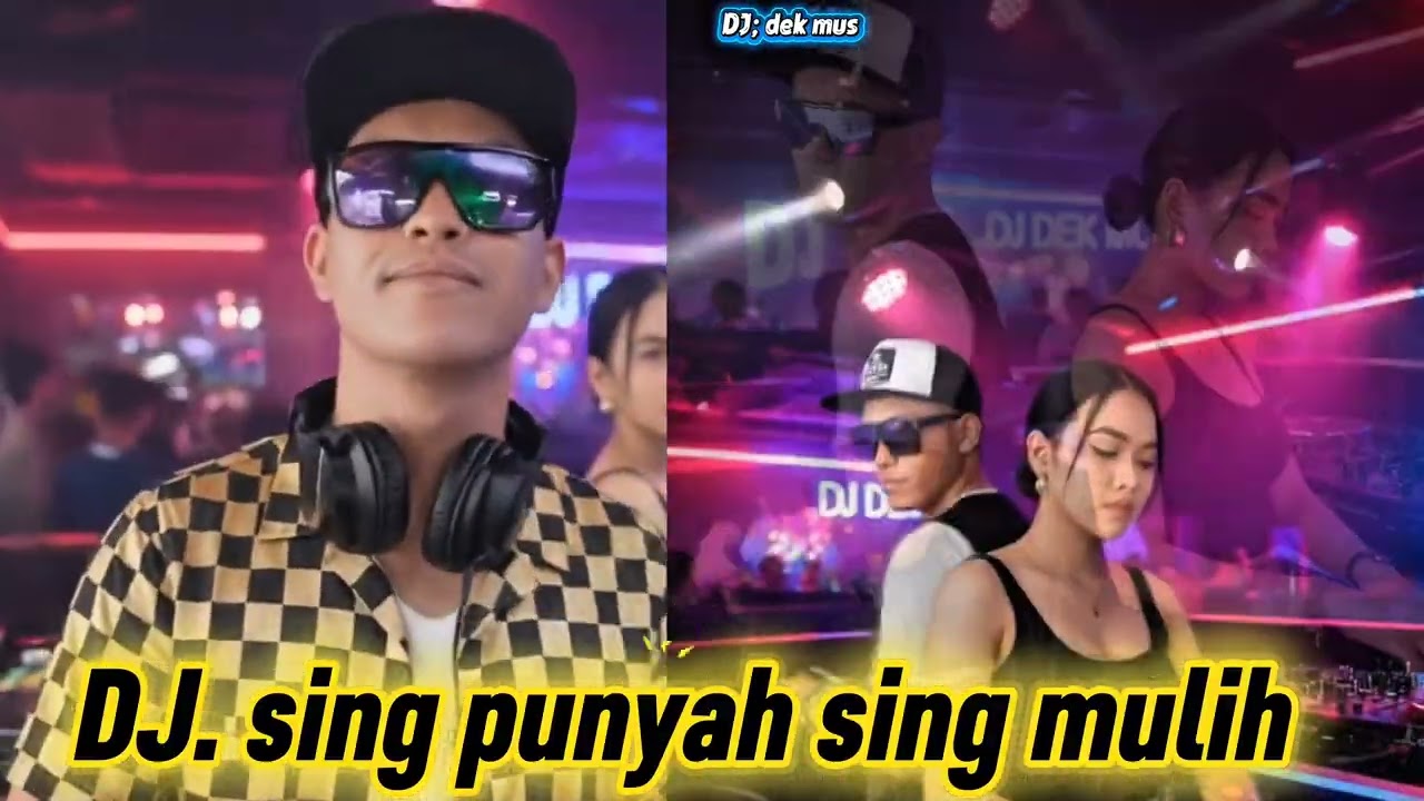 Musik remix DJ. Sing punyah sing mulih_dek Mus