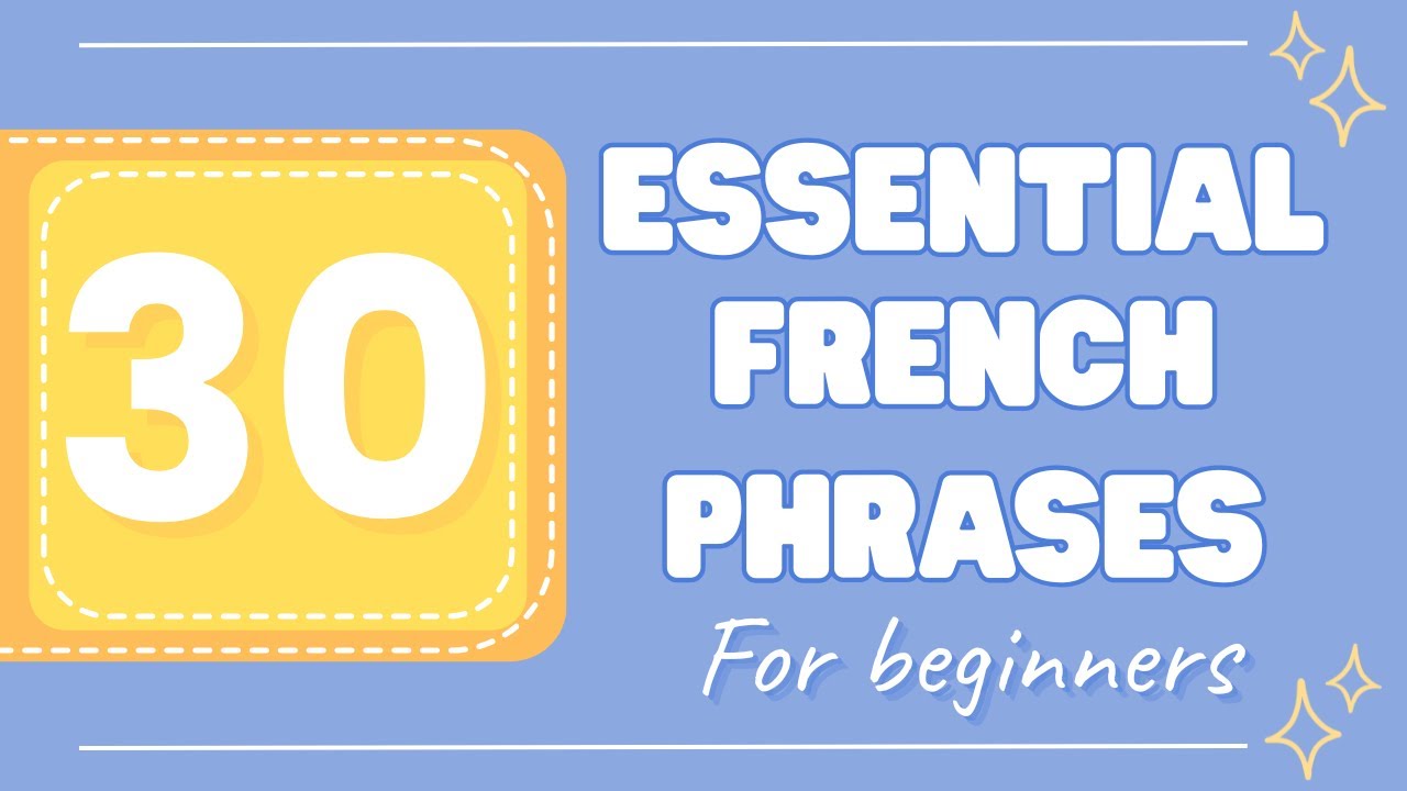 30 Must-Know French Phrases for Absolute Beginners