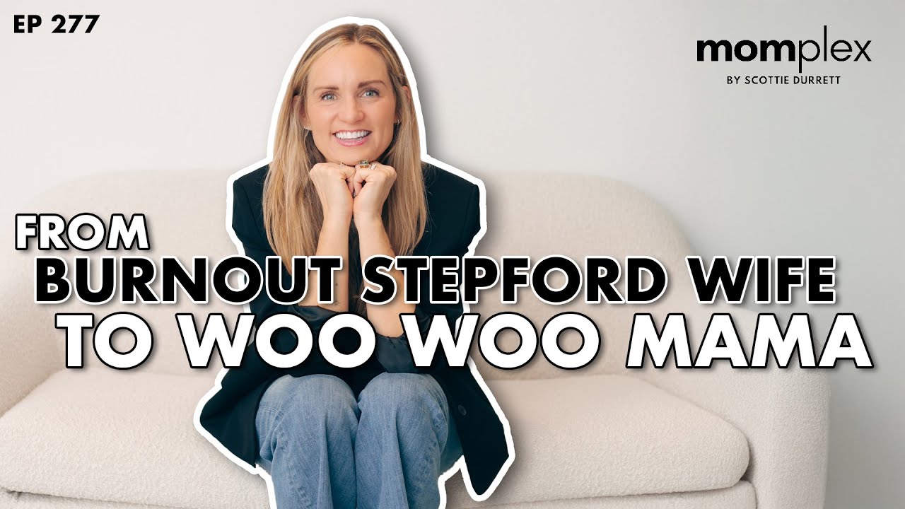 From Burnt Out Stepford Wife to Woo Woo Mama