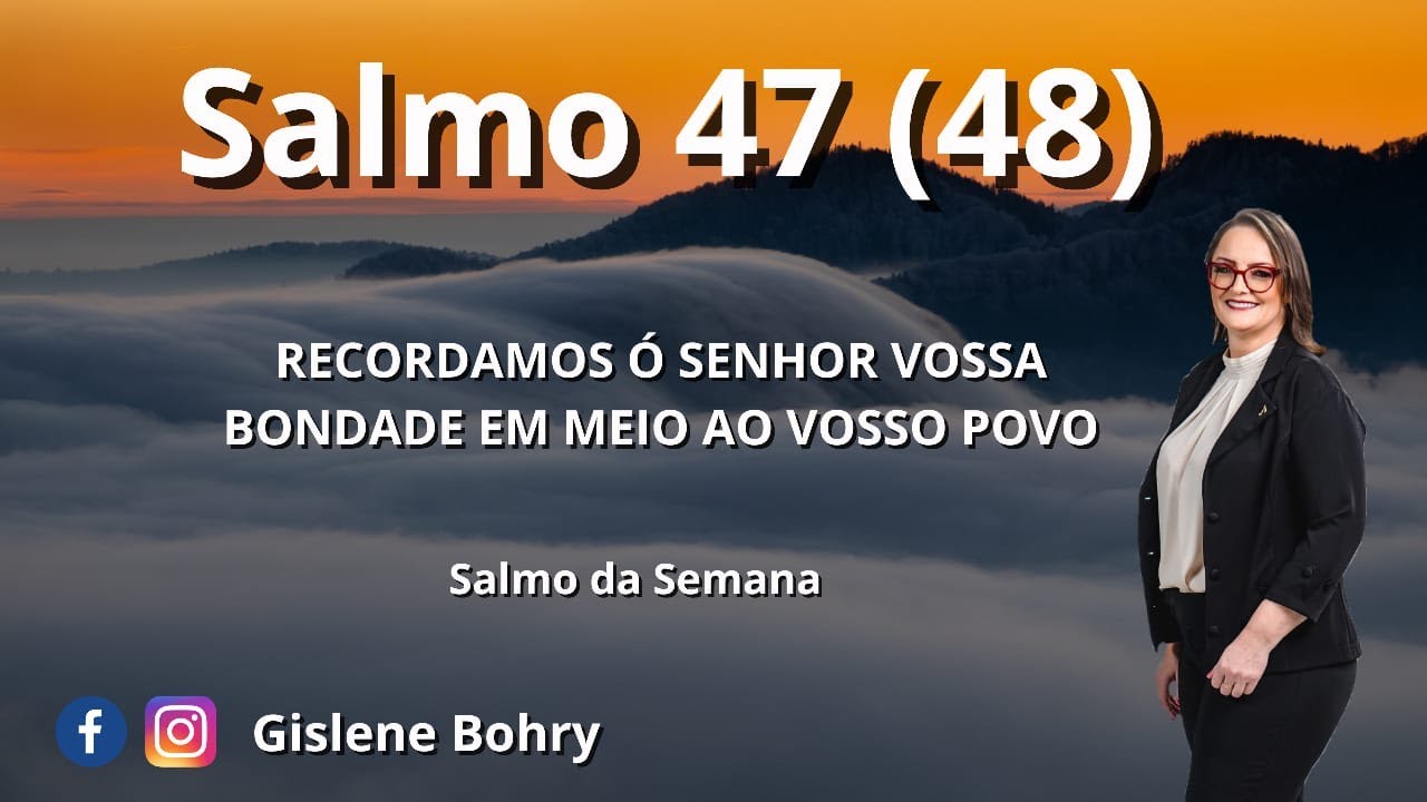 Salmo 47 (48) - Recordamos ó Senhor Vossa Bondade Vossa Bondade em Meio ao Vosso Templo