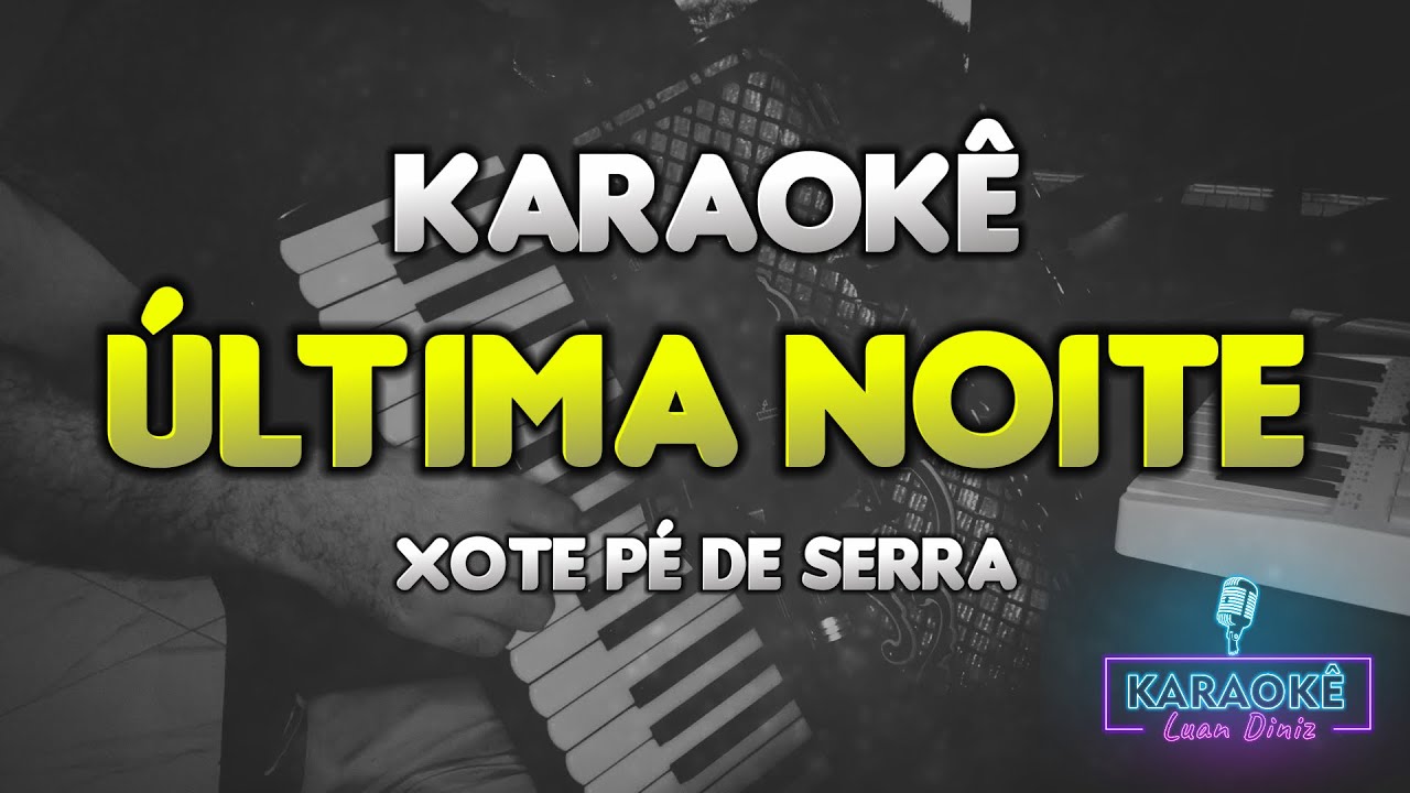 ÚLTIMA NOITE - Xote Pé de Serra com Sanfona - Léo Foguete, Natanzinho (Karaokê)