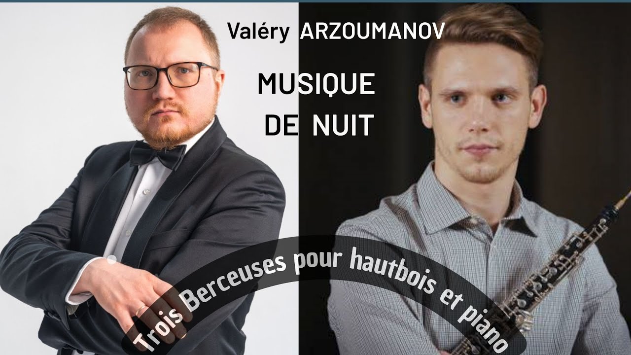 🌛MUSIQUE DE NUIT - Valéry ARZOUMANOV / Mikhail Tchakrygin (hautbois)  &  Mikhail Turpanov (piano)