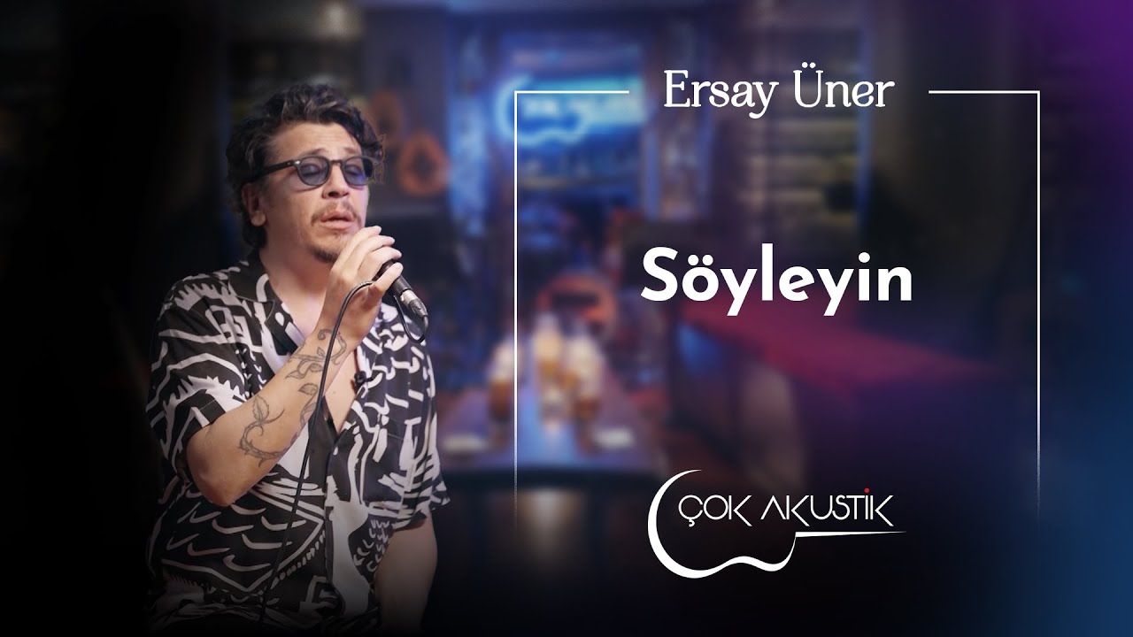 Ersay Üner - Söyleyin