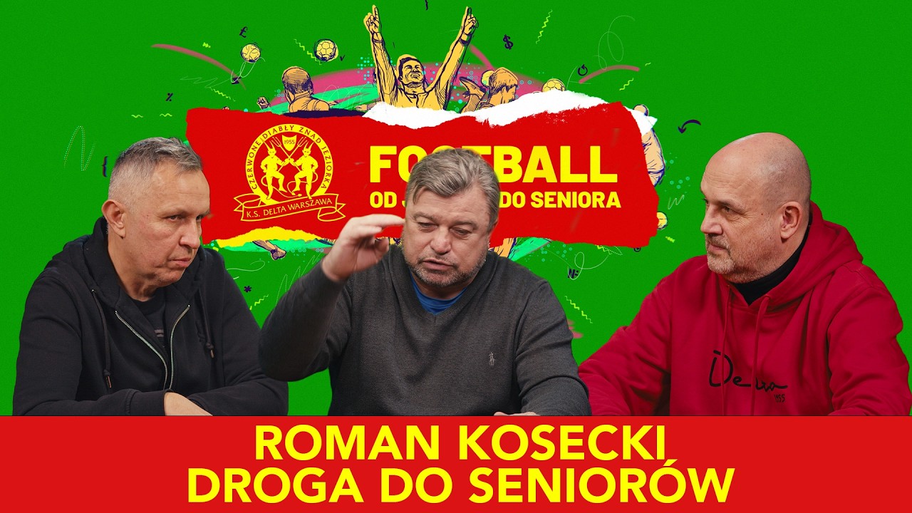 Football od juniora do seniora - Roman Kosecki - droga do seniorów.