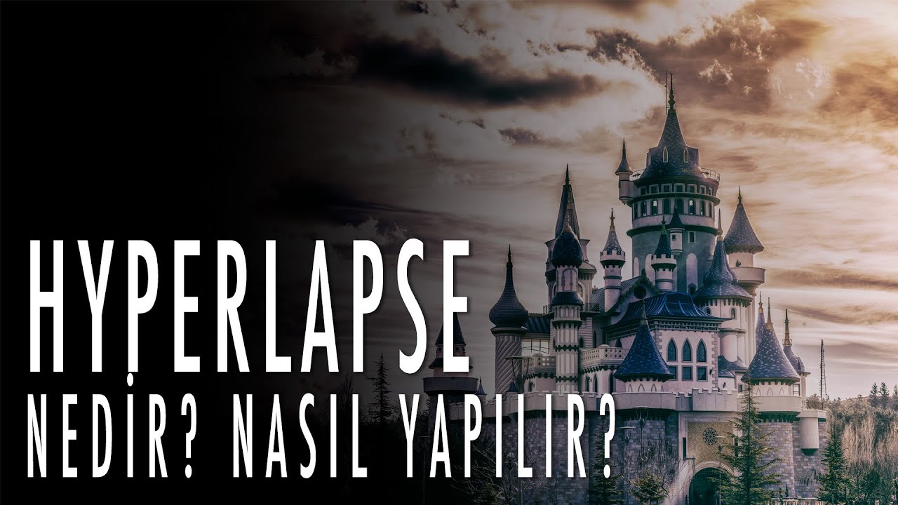 Hyperlapse Nedir? Nasıl Yapılır?
