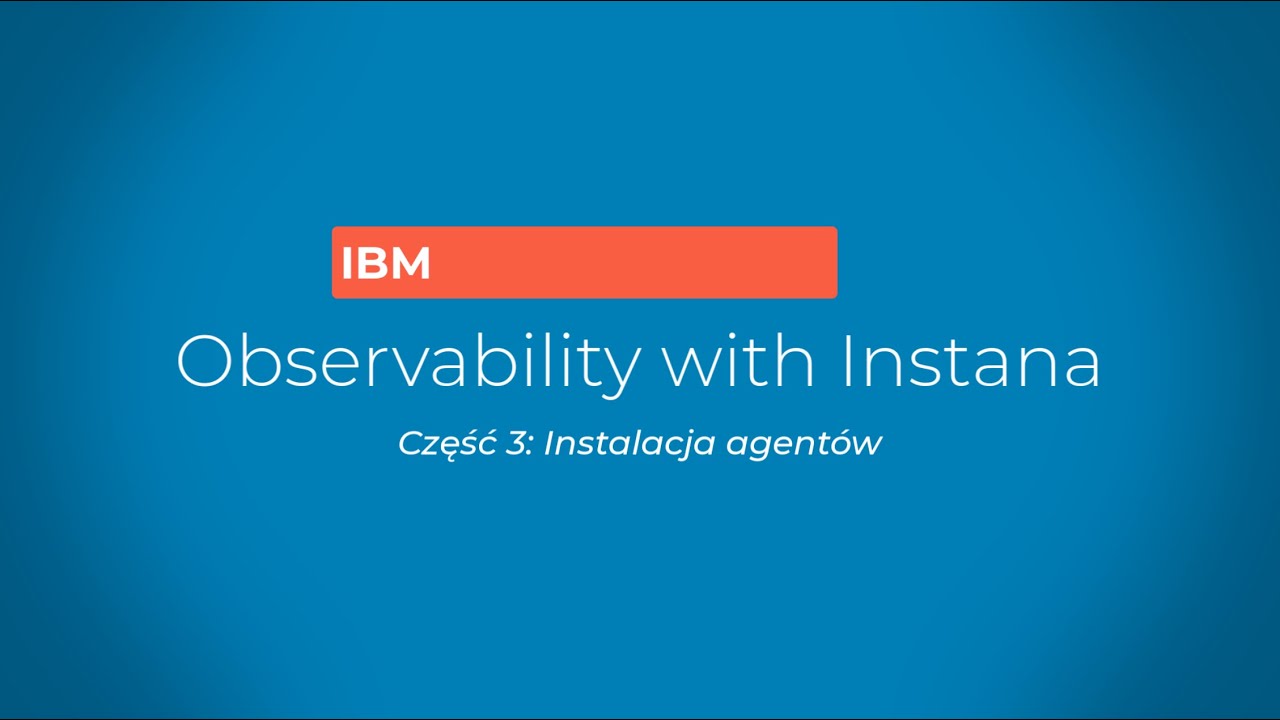 IBM Instana - Instalacja agent&oacute;w dla Linux i Kubernetes