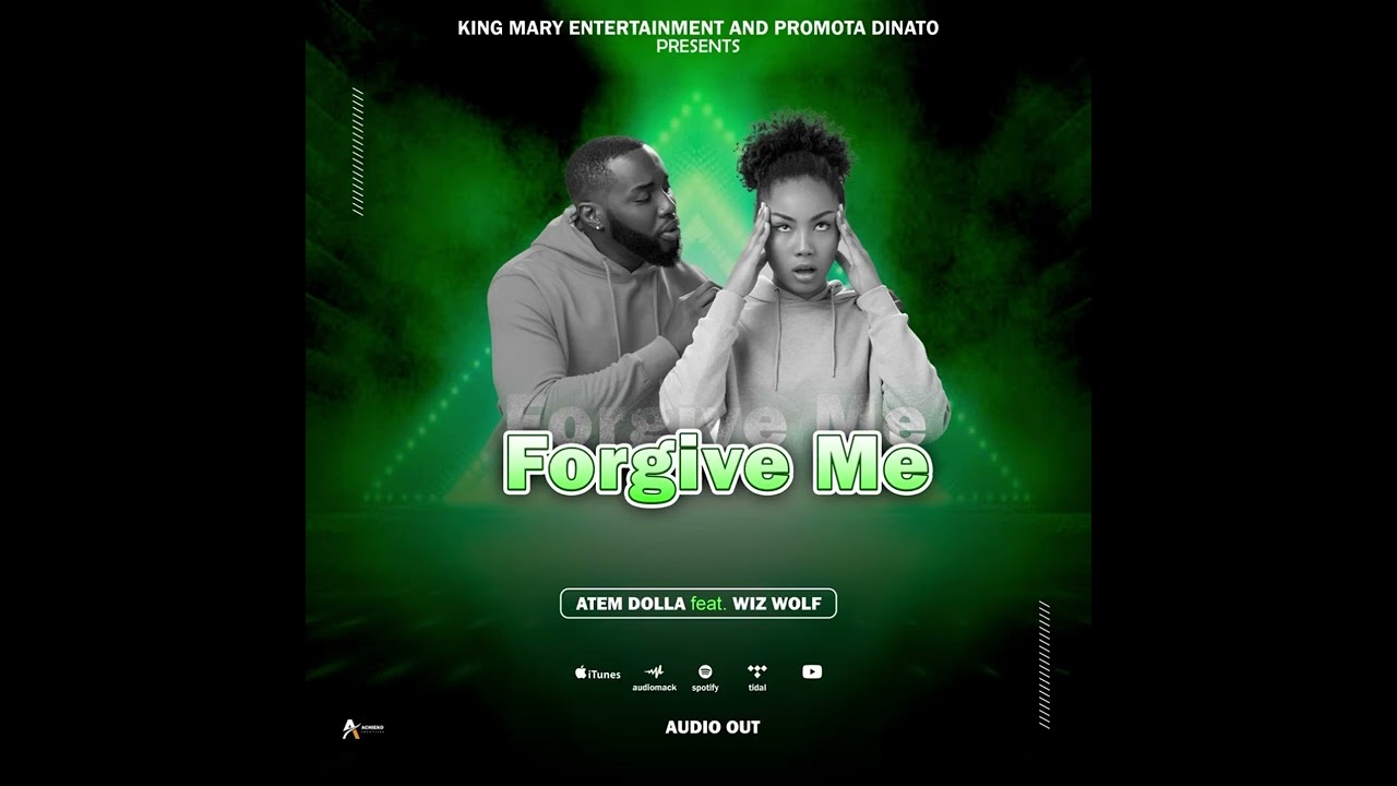 Forgive by Atem Ft Wiz Wolf