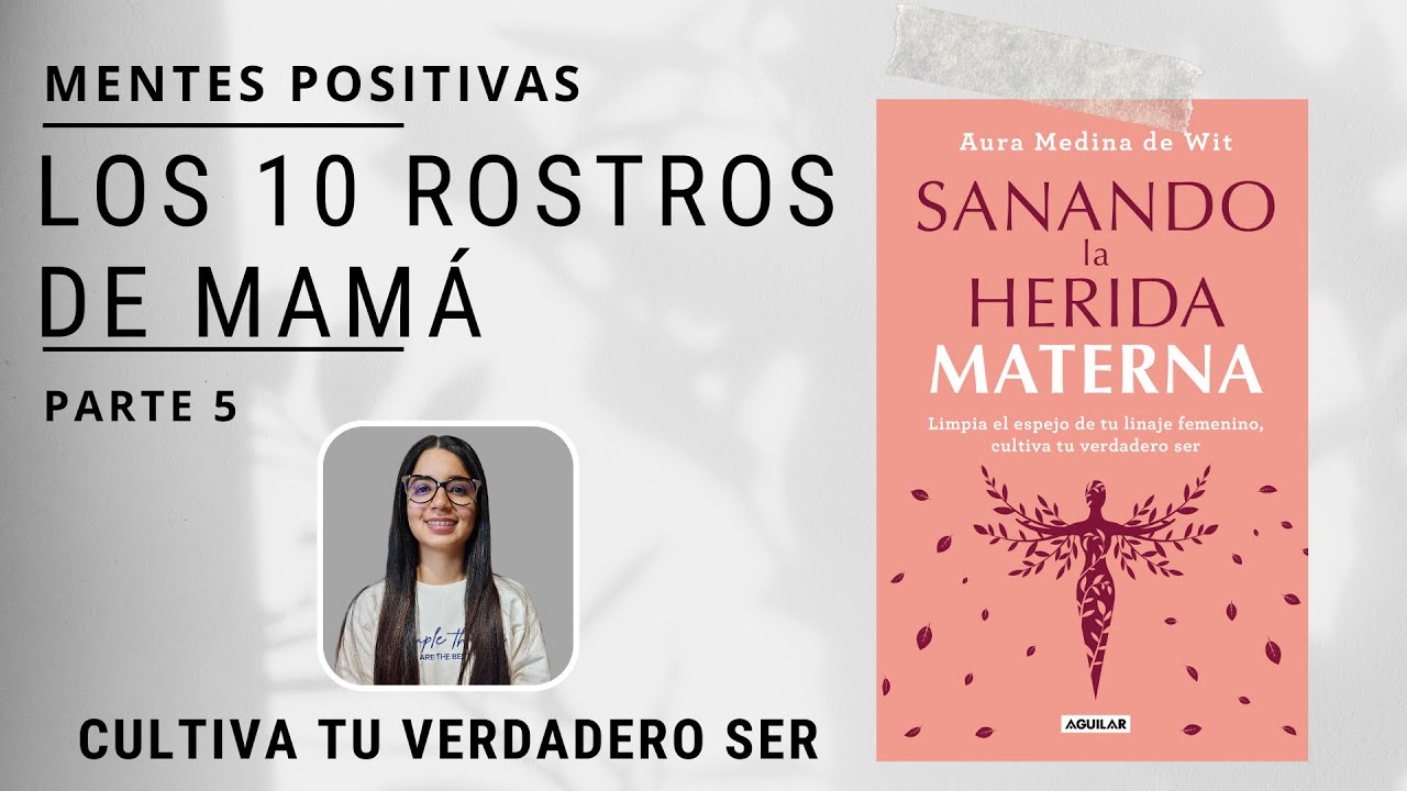 los 10 ROSTROS DE MAMÁ - el AMOR que necesitabas recbir