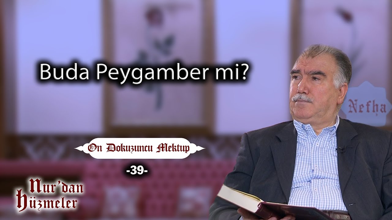 Buda Peygamber mi? | On Dokuzuncu Mektup - 39 | Abdullah Aymaz