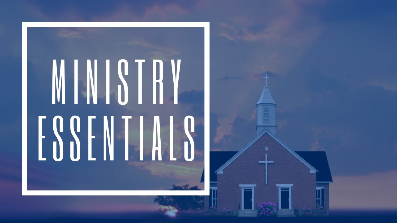 Ministry Essentials - Class Session 1
