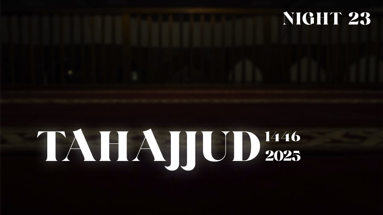 TAHAJJUD 2025 Night 23 | Sheikh Mohamud Dayah Ali