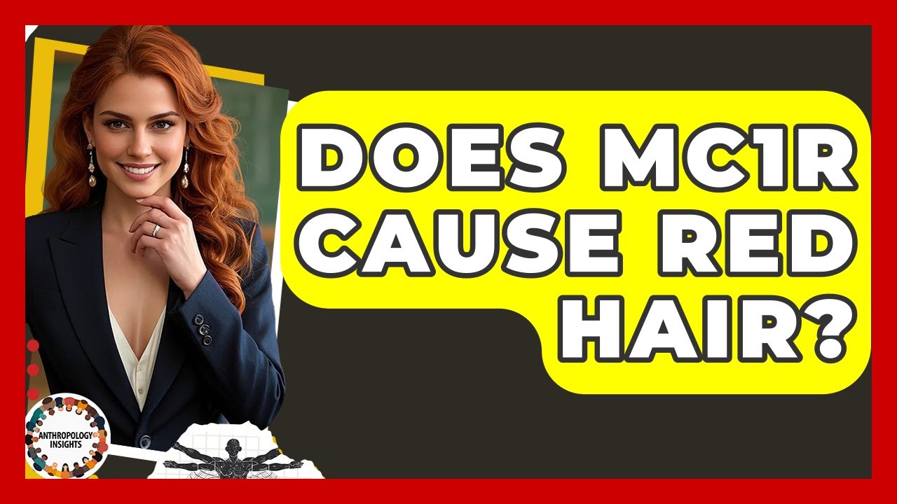Does MC1R Cause Red Hair? - Anthropology Insights
