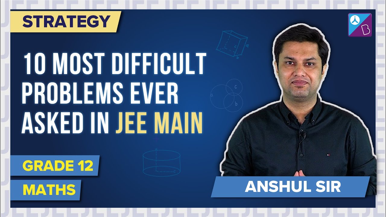 Toughest IIT JEE Maths Questions - 10 Most Difficult Maths Problems Asked in JEE Main Exams