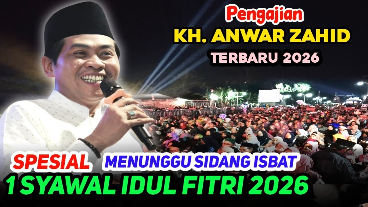 🔴 PENGAJIAN KH ANWAR ZAHID TERBARU SPESIAL MENUNGGU SIDANG ISBAT 1 SYAWAL IDUL FITRI 2026