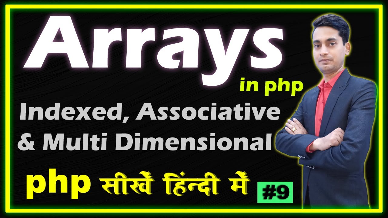 Arrays in PHP | Indexed, Associative and Multi Dimensional Array | Part - 9