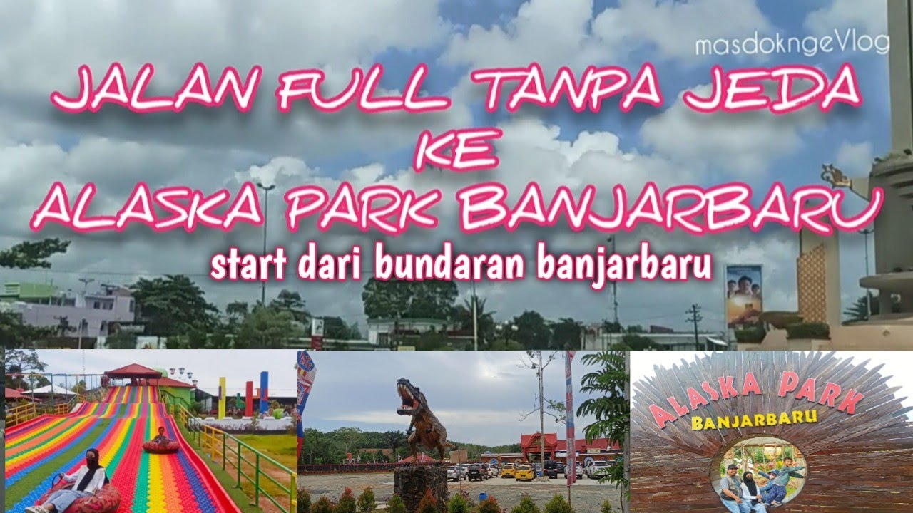 JALAN MENUJU ALASKA PARK BANJARBARU,Njalur Full Tanpa Jeda Dari Bundaran Banjarbaru Ke Alaska Park