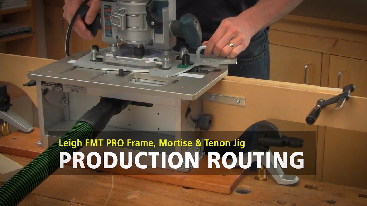 Leigh FMT Pro Mortise & Tenon Jig - Production Routing