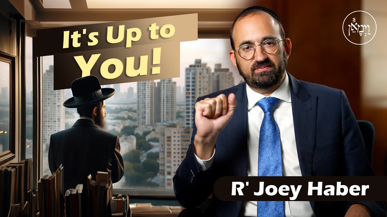 It's Up to You! | Rabbi Joey Haber