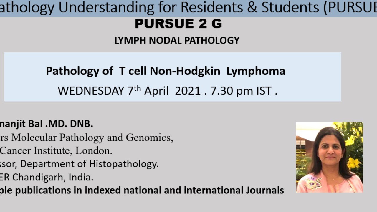 Pursue 2G (Live): Lymph Nodal Pathology- Pathology of  T cell Non-Hodgkin  Lymphoma