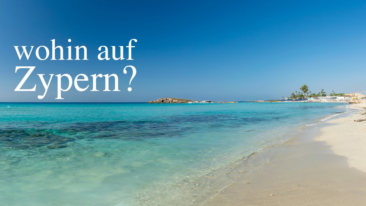 Wohin auswandern auf Zypern? Larnaka, Limassol, Paphos, Nikosia oder Agia Napa?