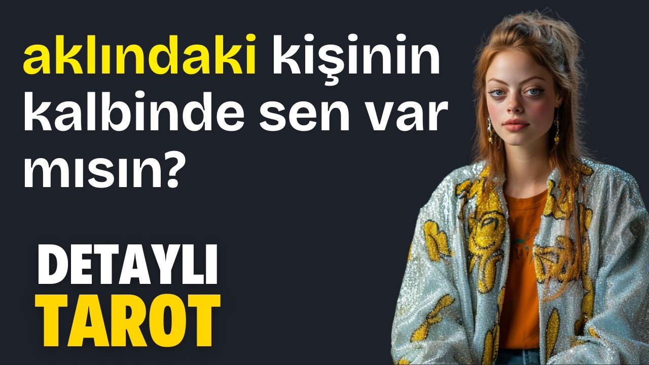 Onun Kalbindeki Sen ve İlişkiniz - Zamansız Detaylı Tarot