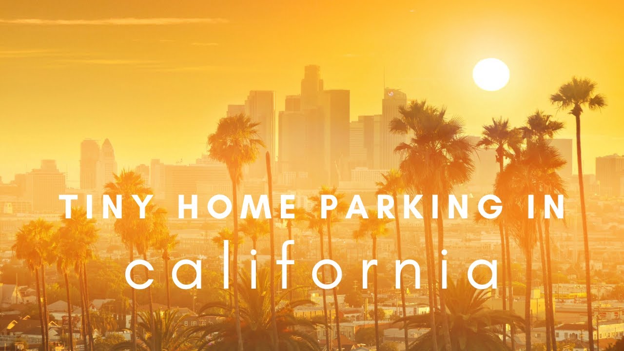 Tiny Home Parking In California