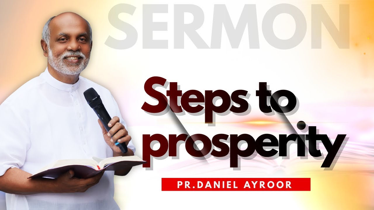English/Malayalam Sermon. Steps to prosperity. By. Daniel Ayroor.