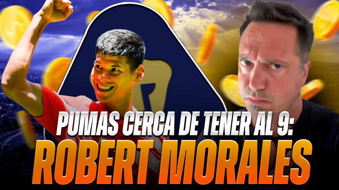🔥🚨 &iexcl;PUMAS VA CON TODO POR ROBERT MORALES! &iquest;LLEGAR&Aacute; EL DELANTERO PARAGUAYO?