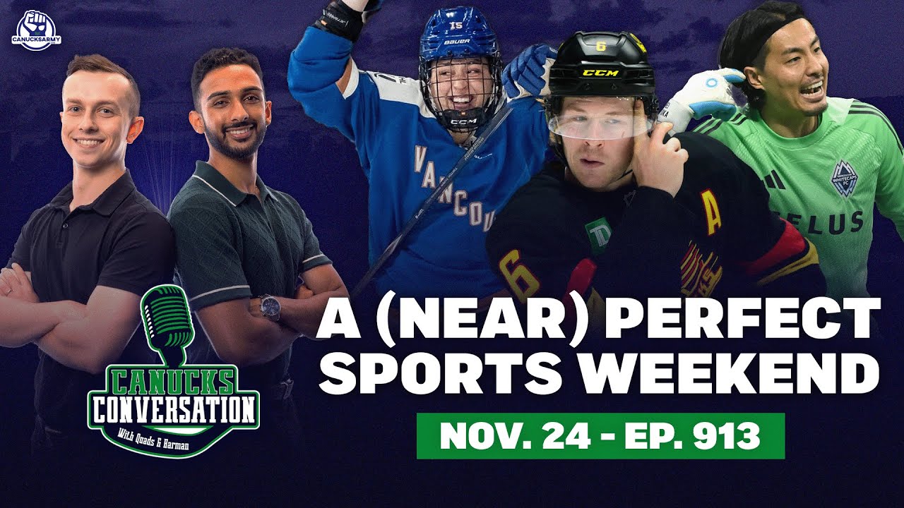 A (nearly) perfect Vancouver sports weekend | Canucks Conversation