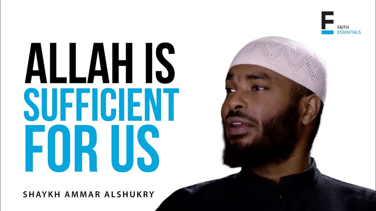 Allah Is Sufficient For Us! | Sh.  Ammar AlShukry