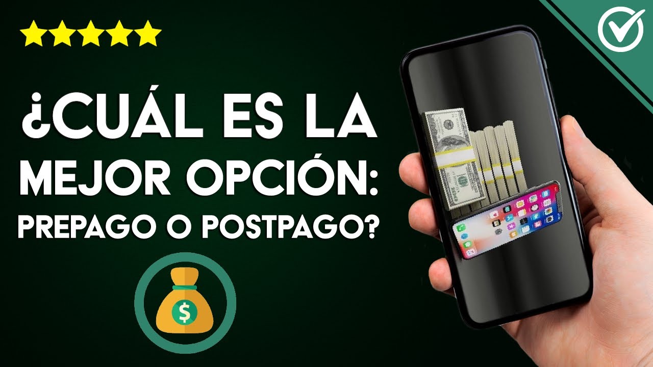 &iquest;Cu&aacute;l Opci&oacute;n es Mejor: Celular Prepago o Postpago? - Caracter&iacute;sticas, Ventajas e Inconvenientes
