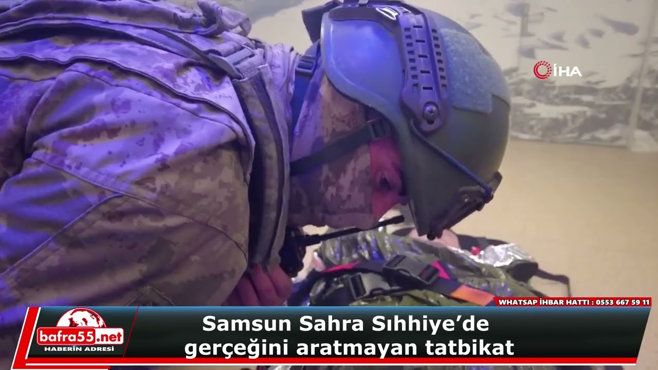 Samsun Sahra Sıhhiye’de gerçeğini aratmayan tatbikat