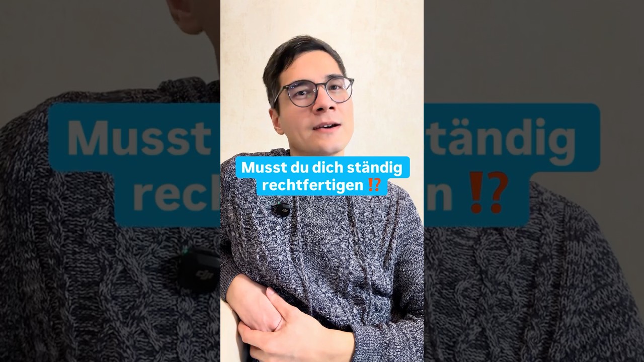 Musst du dich ständig rechtfertigen⁉️  