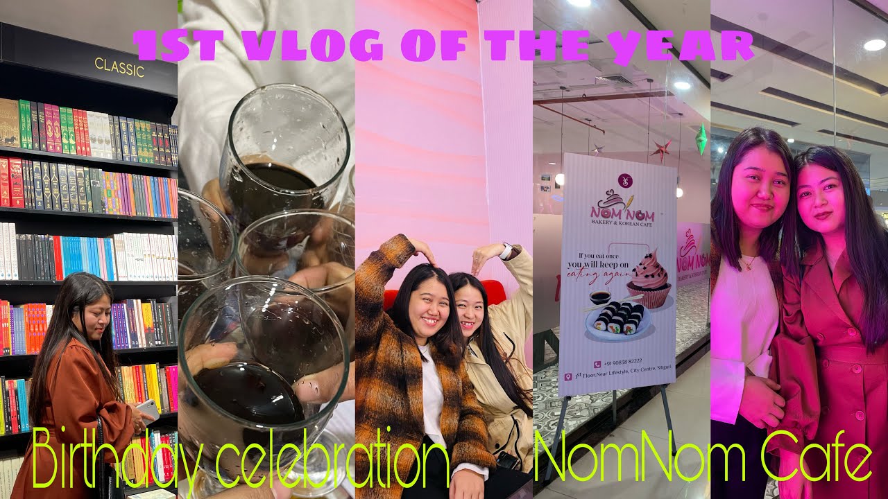 NomNom, Siliguri| Birthday Celebration| Sister&rsquo;s dayout
