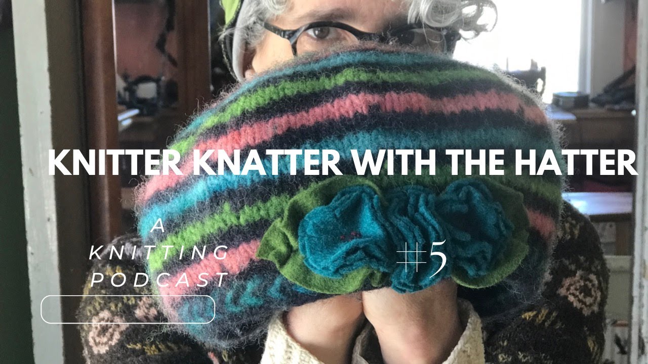 Knitter Knatter With The Hatter #5