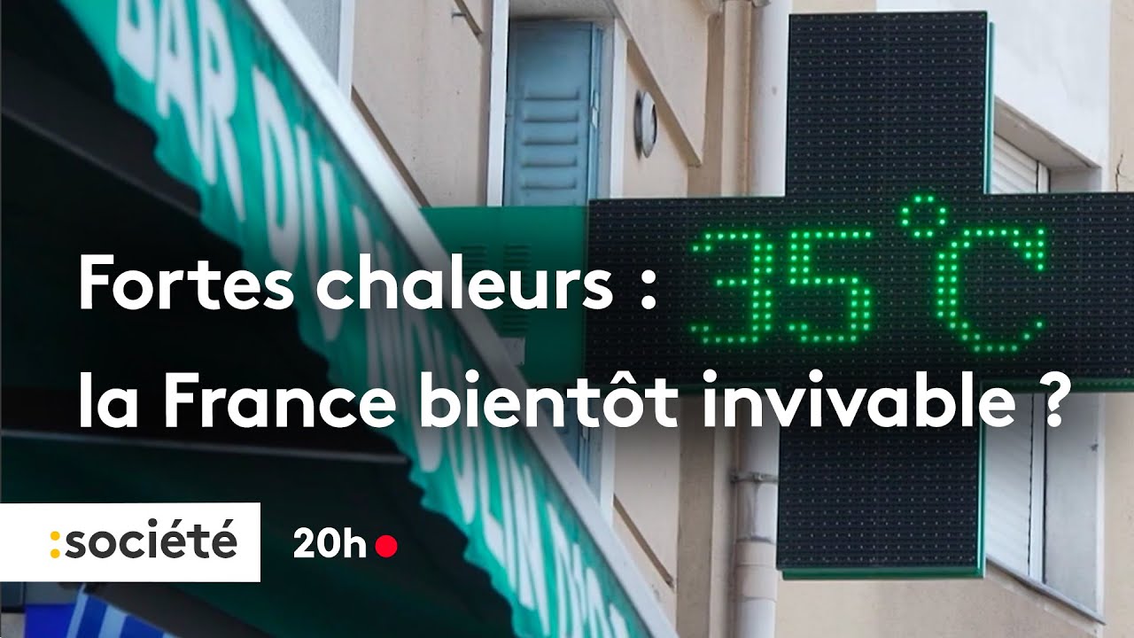 Fortes chaleurs : la France invivable ?