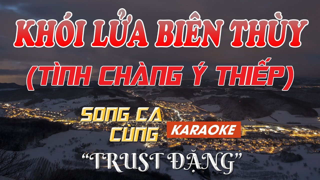 Tình Chàng Ý Thiếp ( Khói Lửa Biên Thùy) | Karaoke Thiếu Giọng Nữ | Song Ca Cùng Trust Đặng