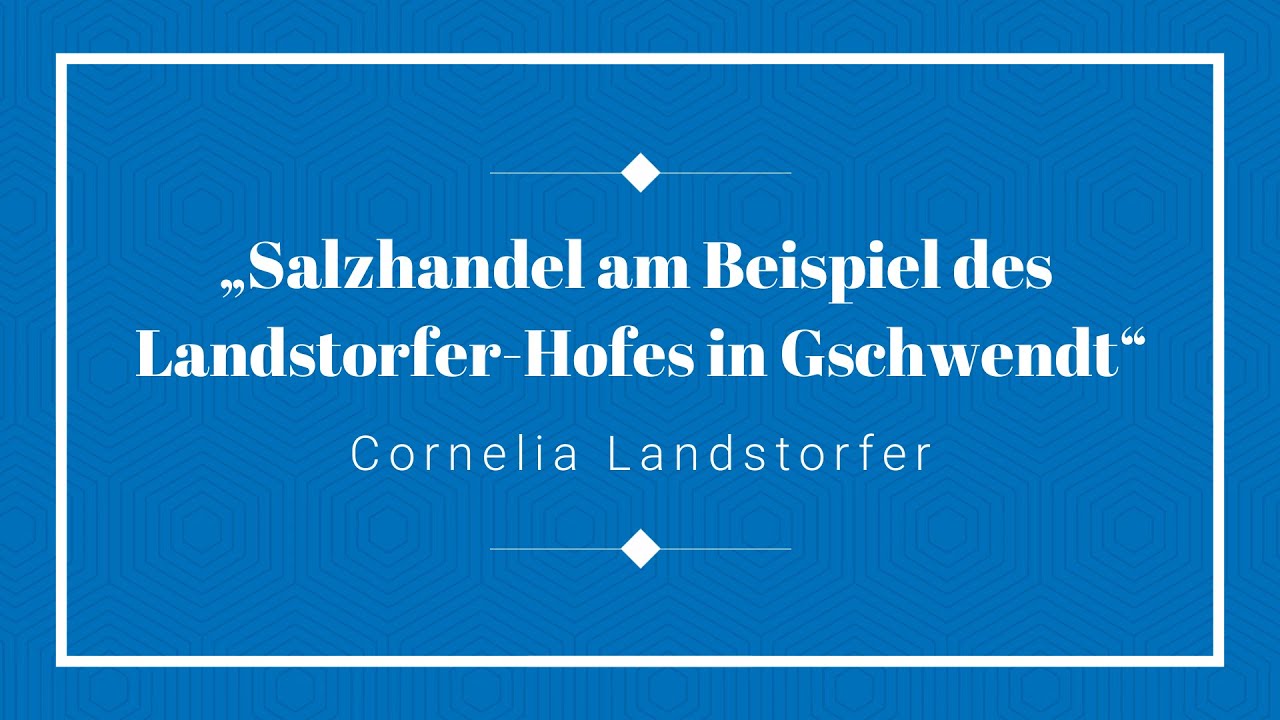 Salzhandel am Beispiel des Landsdorfer Hofes in Gschwendt