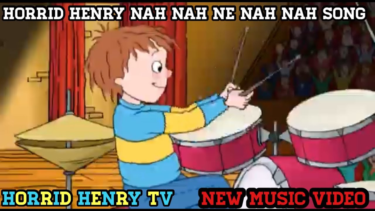 Horrid Henry Nah Nah Ne Nah Nah Song