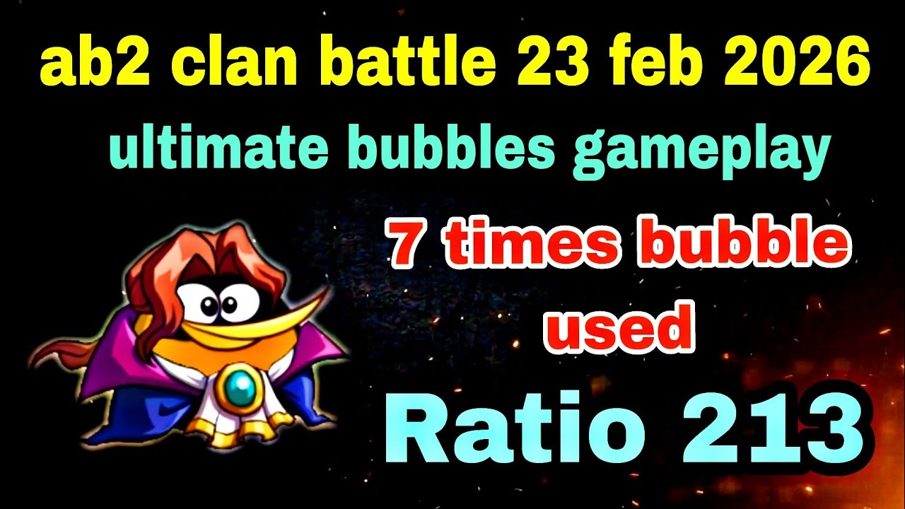 Angry birds 2 clan battle 23 feb 2026 bubbles 7 times used huge Ratio 213 #ab2 clan battle today