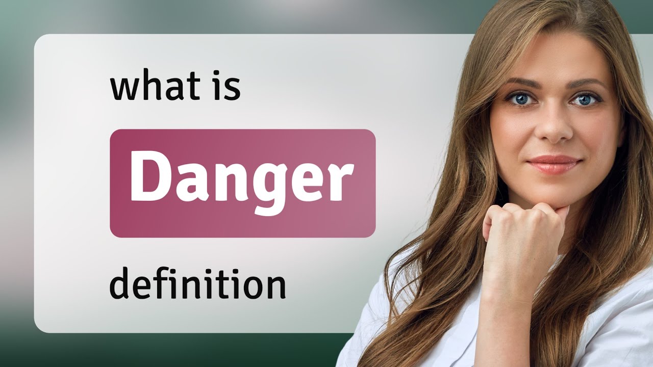 Danger — what is DANGER meaning