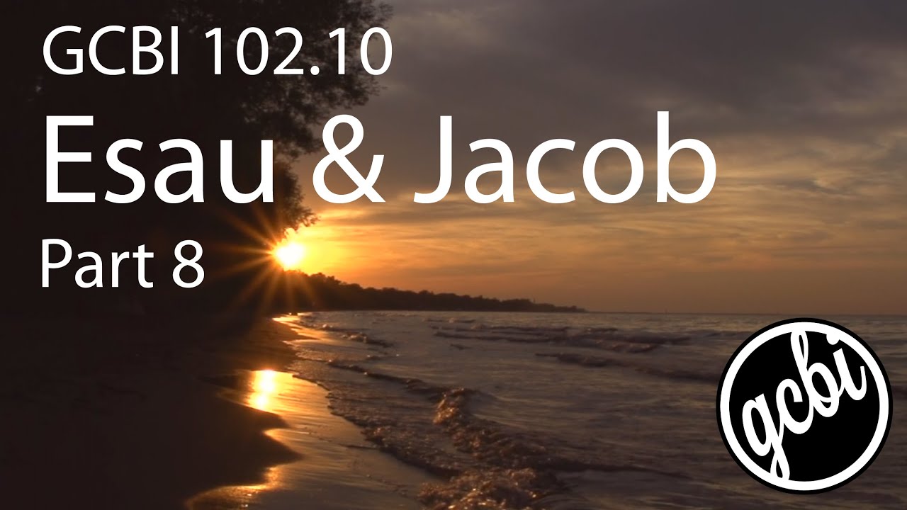 Esau and Jacob, Pt.  8 (GCBI 102.10)