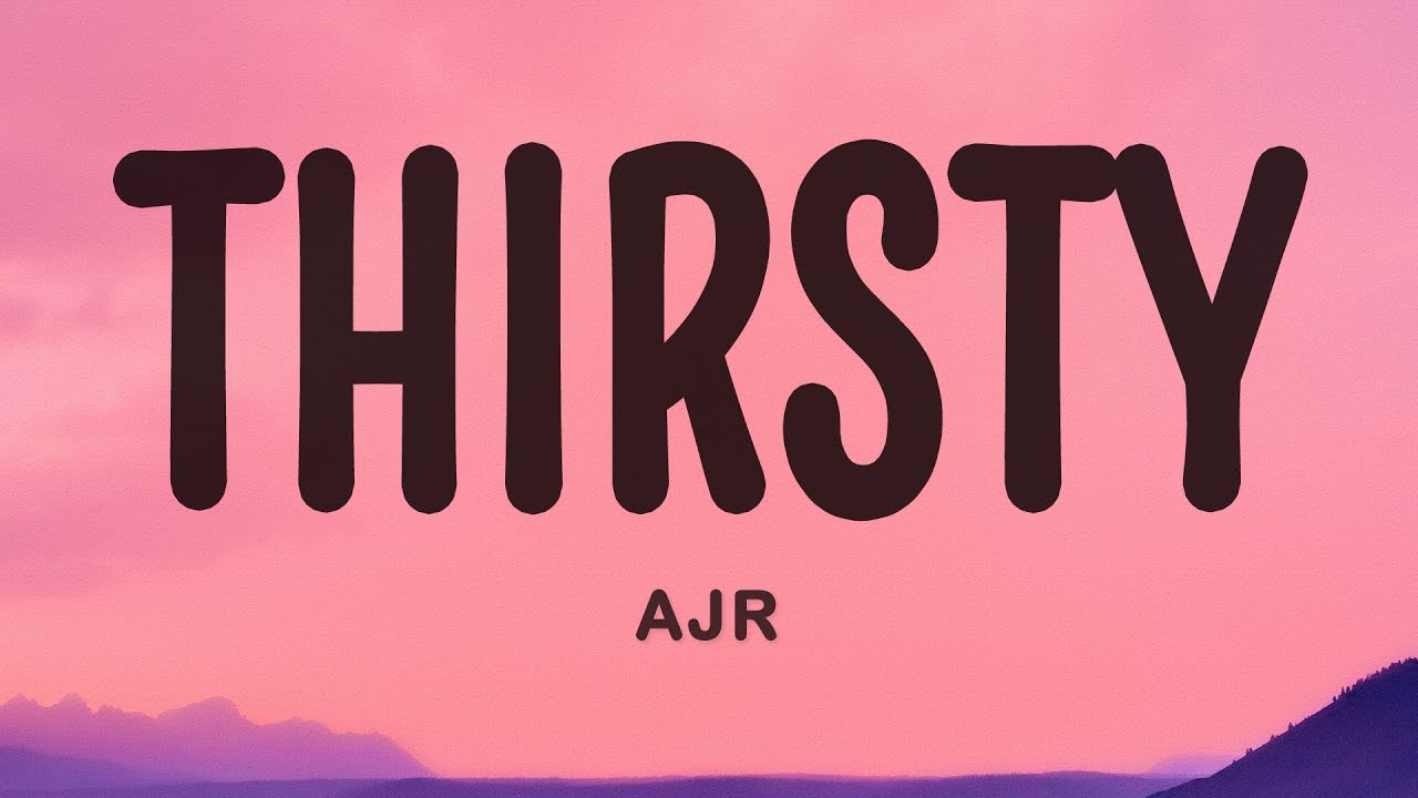 AJR - Thirsty