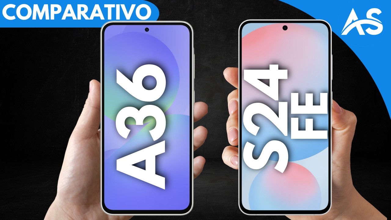 Samsung A36 VS Samsung S24 Fe - Comparativo