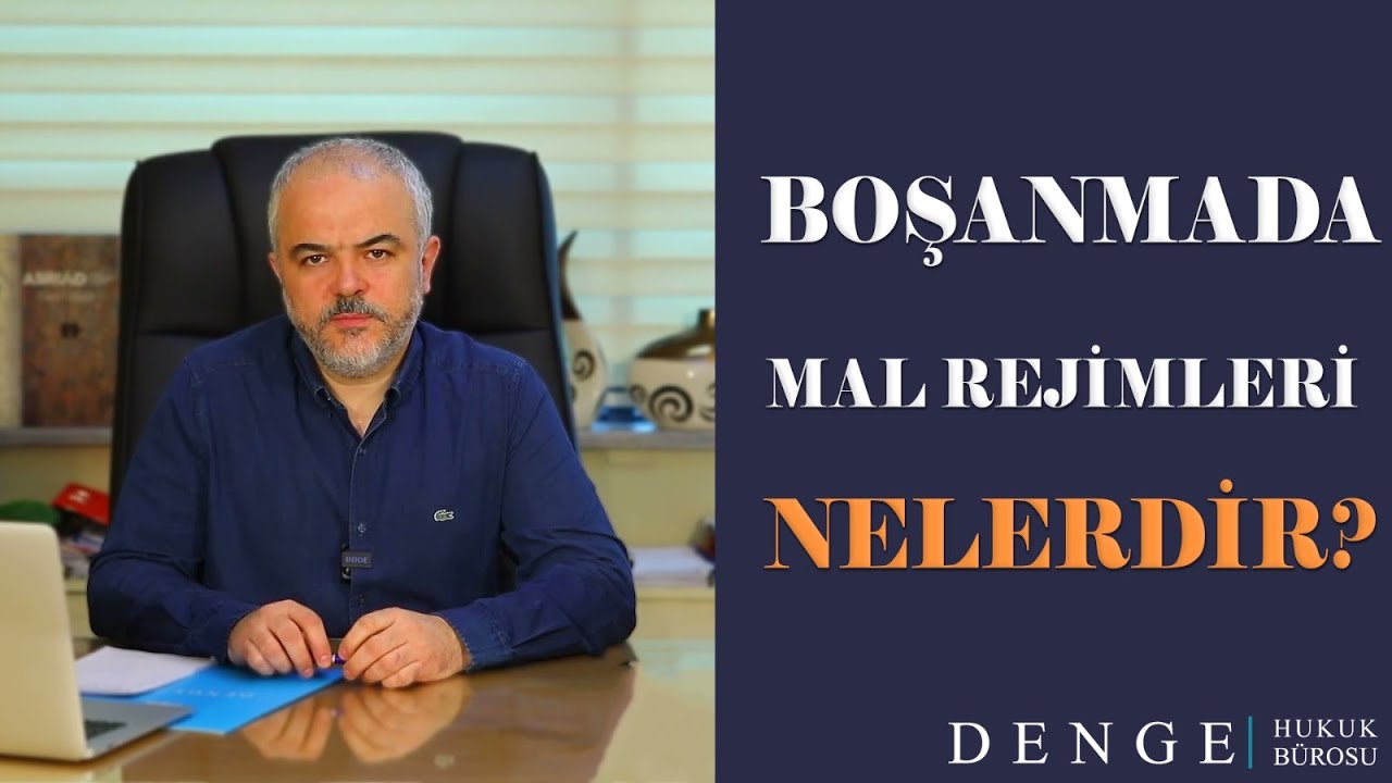 BOŞANMADA MAL REJİMLERİ NELERDİR?  EDİNİLMİŞ MALLARA KATILMA REJİMİ NEDİR?