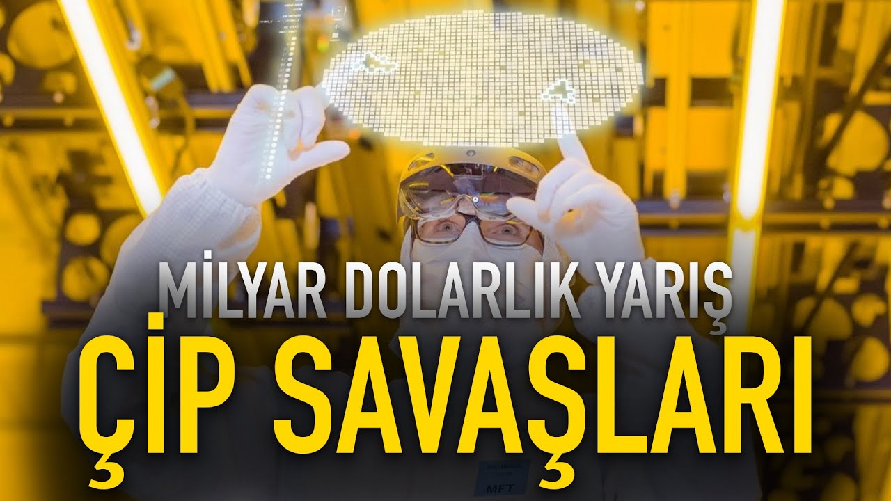 ÇİP SAVAŞLARI | Milyarlarca dolarlık teknoloji yarışı