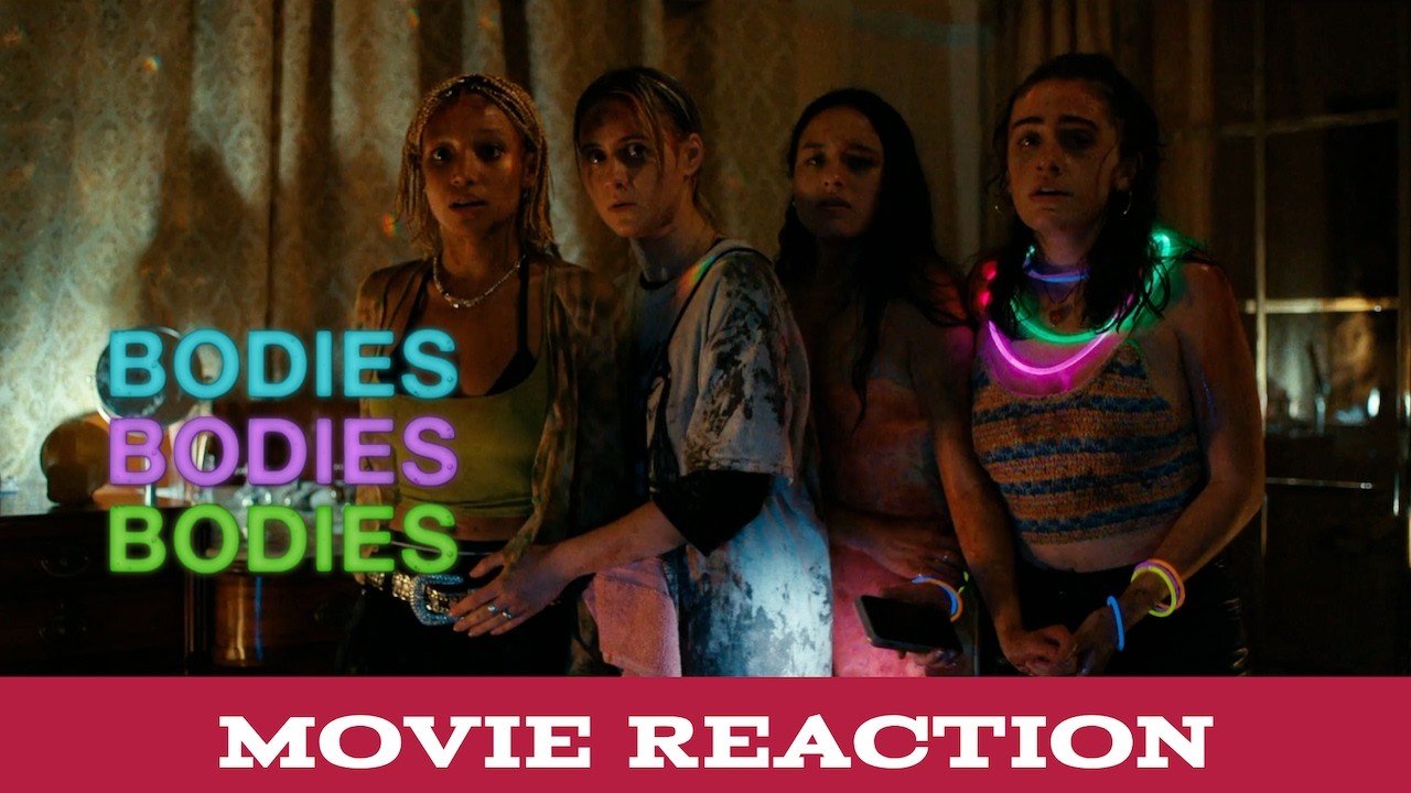 A24: BODIES BODIES BODIES: MOVIE REACTION