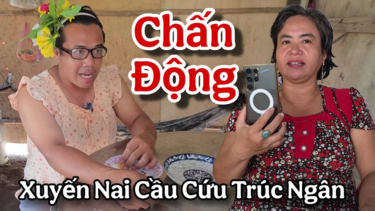 CHẤN ĐỘNG...Xuyến Nai Cầu Cứu Trúc Ngân Gấp