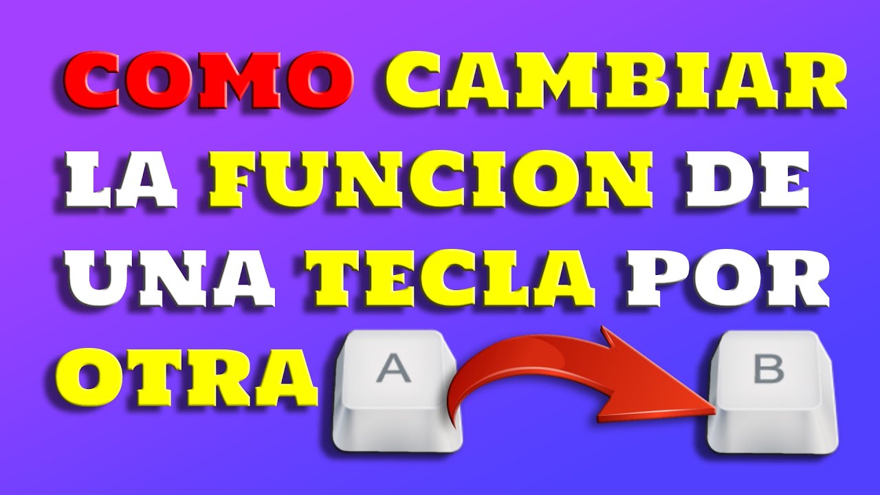 🔥Como CAMBIAR la FUNCIÓN de una TECLA por OTRA ✅Tutorial ✅