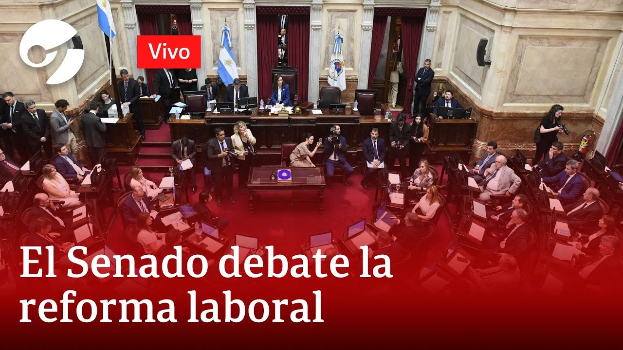 EN VIVO: EL SENADO DEBATE LA REFORMA LABORAL